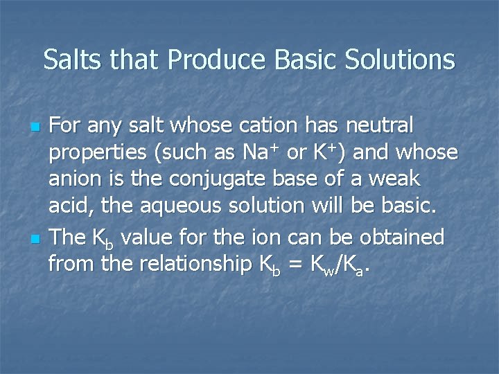 Salts that Produce Basic Solutions n n For any salt whose cation has neutral