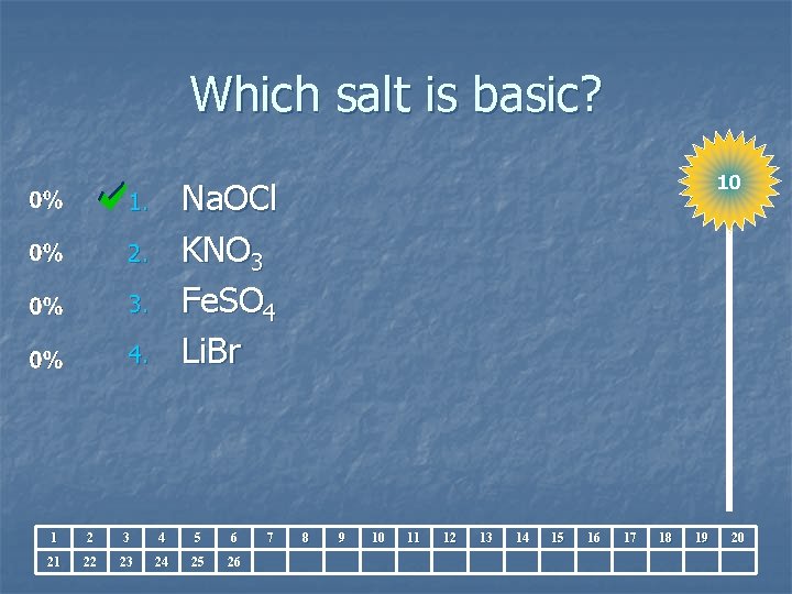 Which salt is basic? 10 Na. OCl KNO 3 Fe. SO 4 Li. Br