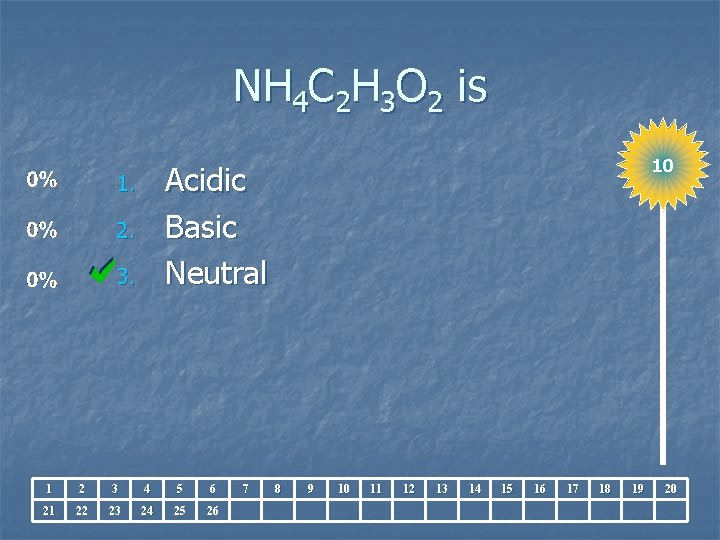 NH 4 C 2 H 3 O 2 is 10 Acidic Basic Neutral 1.
