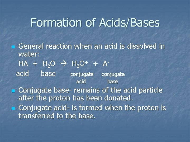 Formation of Acids/Bases n General reaction when an acid is dissolved in water: HA
