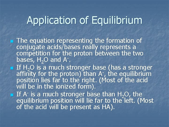 Application of Equilibrium n n n The equation representing the formation of conjugate acids/bases
