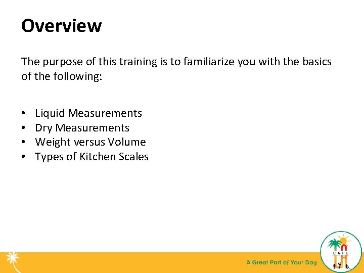 Overview The purpose of this training is to familiarize you with the basics of