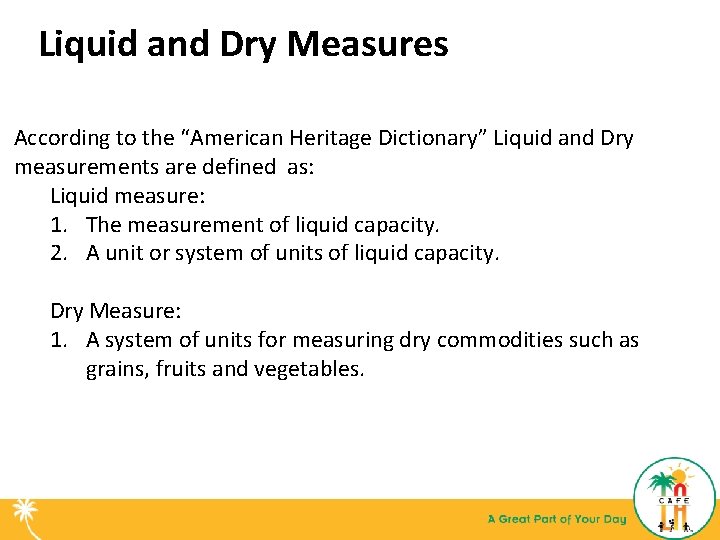 Liquid and Dry Measures According to the “American Heritage Dictionary” Liquid and Dry measurements