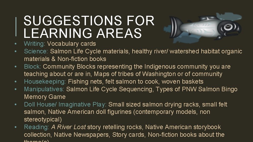  • • SUGGESTIONS FOR LEARNING AREAS Writing: Vocabulary cards Science: Salmon Life Cycle