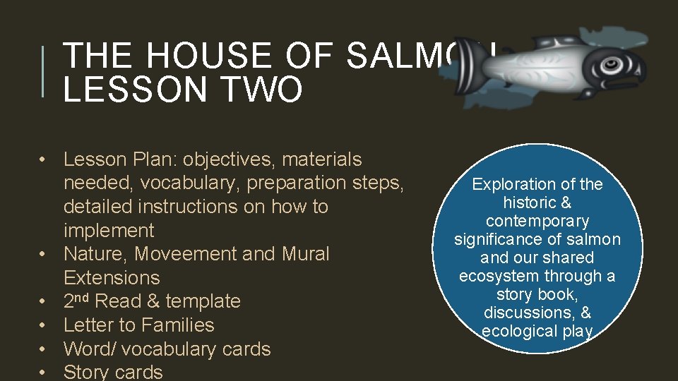 THE HOUSE OF SALMON – LESSON TWO • Lesson Plan: objectives, materials needed, vocabulary,