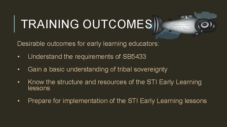 TRAINING OUTCOMES Desirable outcomes for early learning educators: • Understand the requirements of SB