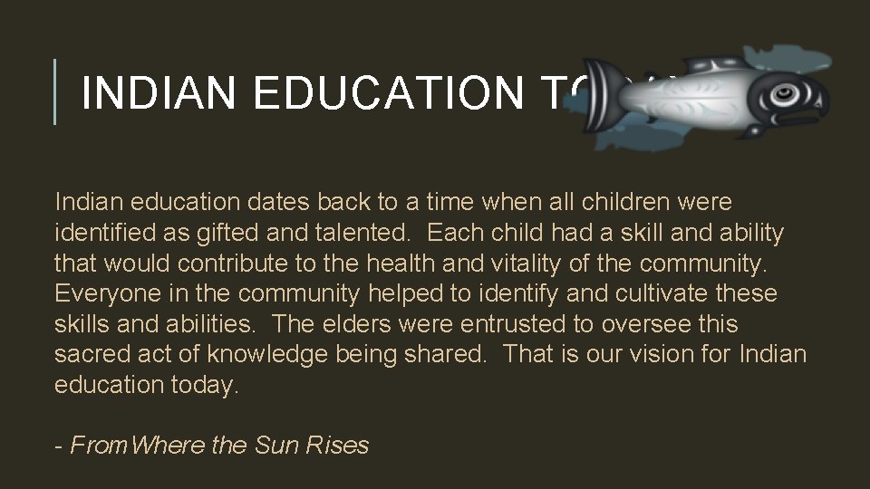 INDIAN EDUCATION TODAY Indian education dates back to a time when all children were