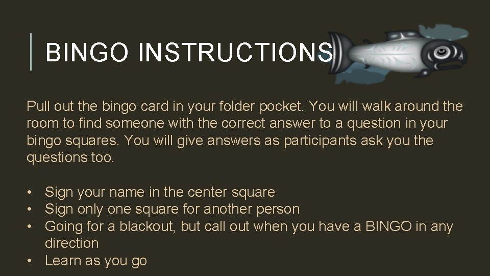 BINGO INSTRUCTIONS Pull out the bingo card in your folder pocket. You will walk