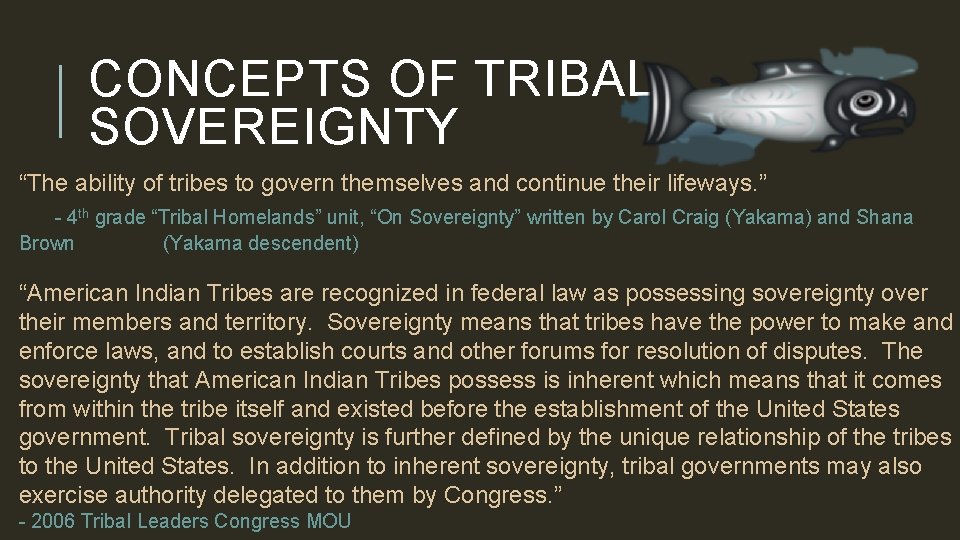 CONCEPTS OF TRIBAL SOVEREIGNTY “The ability of tribes to govern themselves and continue their