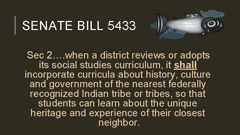 SENATE BILL 5433 Sec 2…. when a district reviews or adopts its social studies