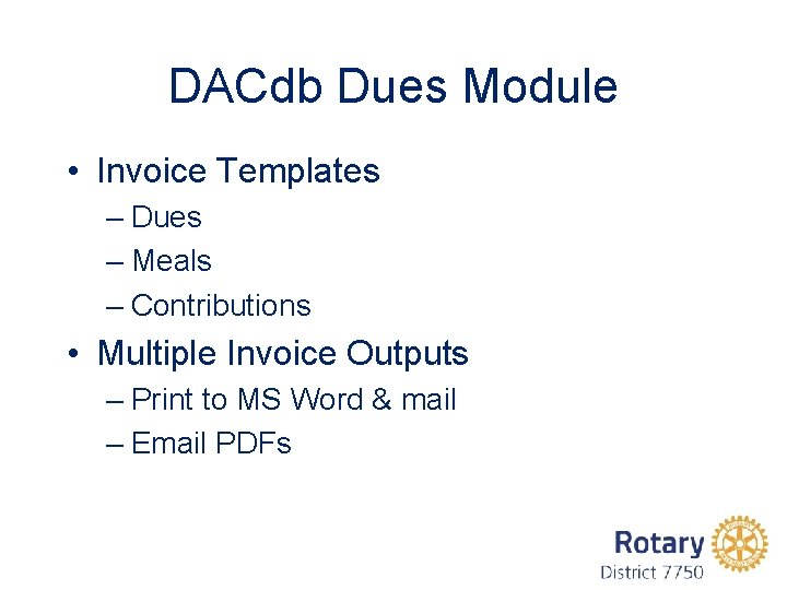 DACdb Dues Module • Invoice Templates – Dues – Meals – Contributions • Multiple