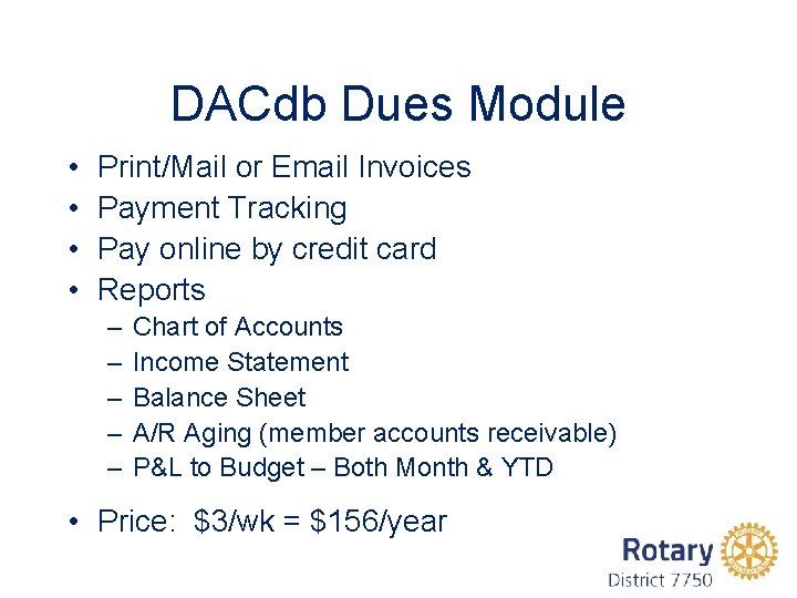 DACdb Dues Module • • Print/Mail or Email Invoices Payment Tracking Pay online by
