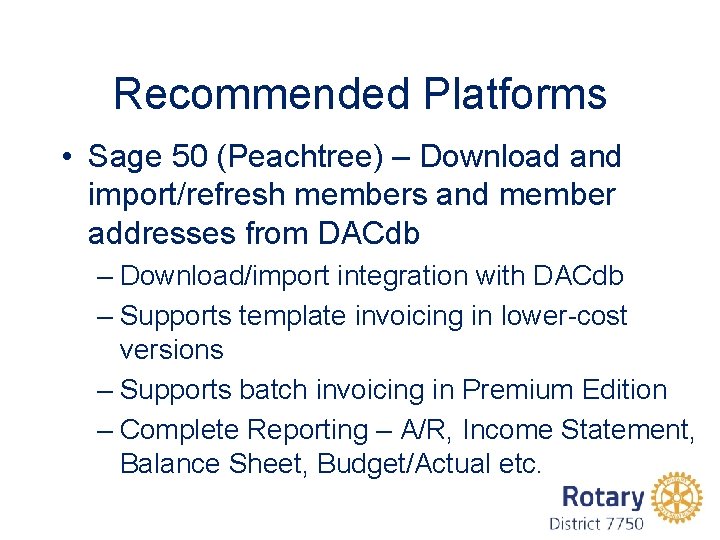 Recommended Platforms • Sage 50 (Peachtree) – Download and import/refresh members and member addresses