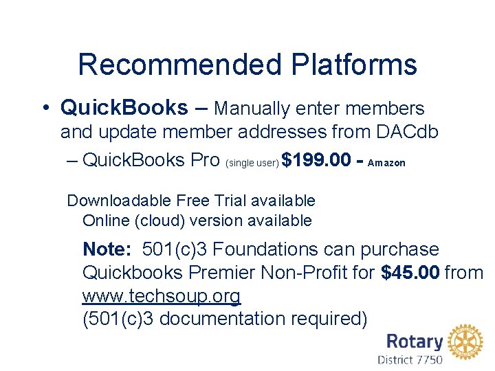 Recommended Platforms • Quick. Books – Manually enter members and update member addresses from
