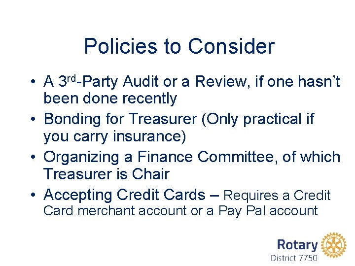 Policies to Consider • A 3 rd-Party Audit or a Review, if one hasn’t