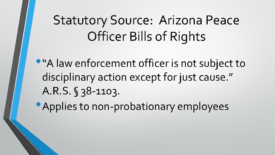Statutory Source: Arizona Peace Officer Bills of Rights • “A law enforcement officer is