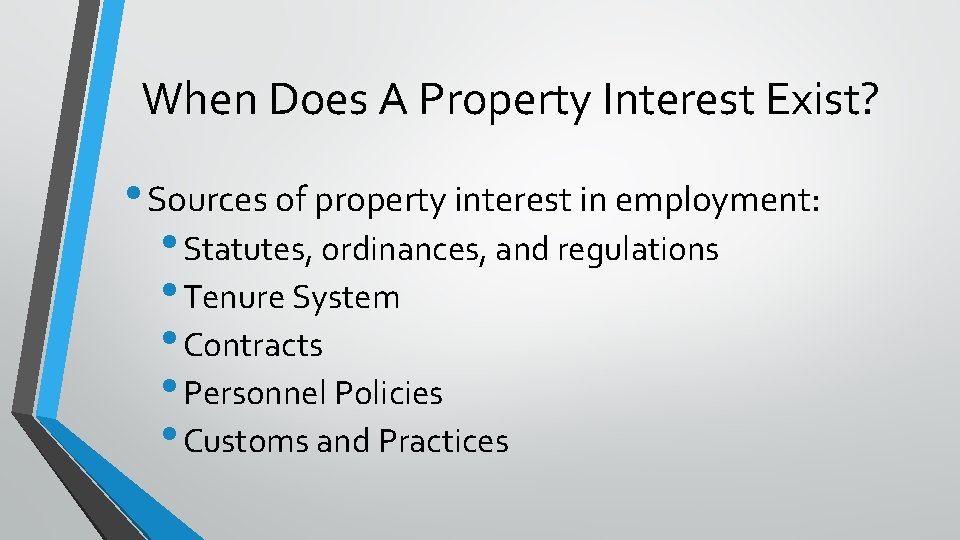 When Does A Property Interest Exist? • Sources of property interest in employment: •