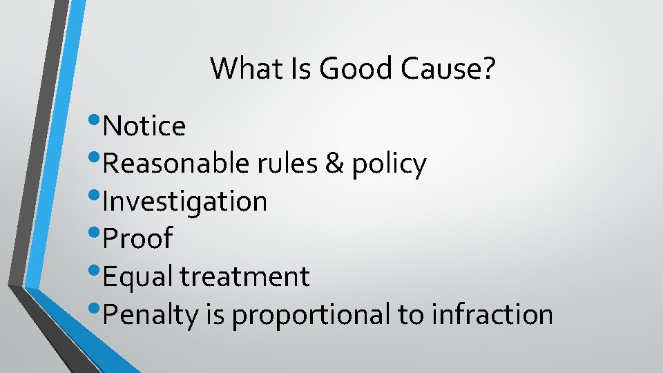 What Is Good Cause? • Notice • Reasonable rules & policy • Investigation •