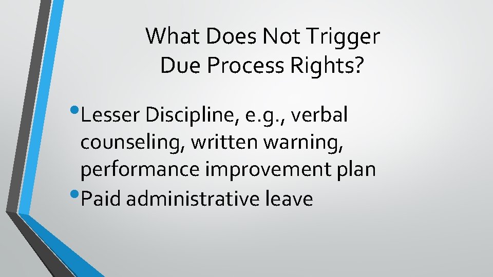 What Does Not Trigger Due Process Rights? • Lesser Discipline, e. g. , verbal