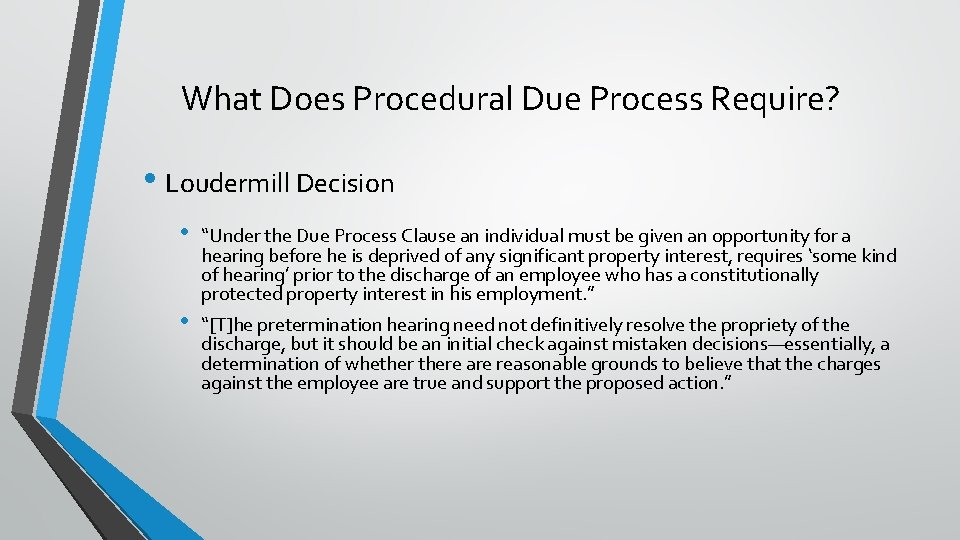 What Does Procedural Due Process Require? • Loudermill Decision • • “Under the Due