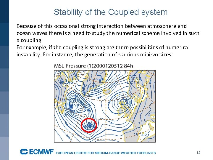 Stability of the Coupled system Because of this occasional strong interaction between atmosphere and