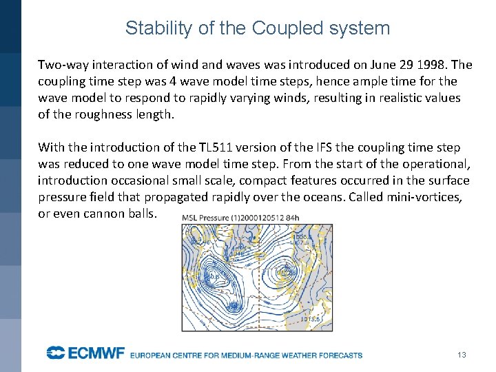Stability of the Coupled system Two-way interaction of wind and waves was introduced on