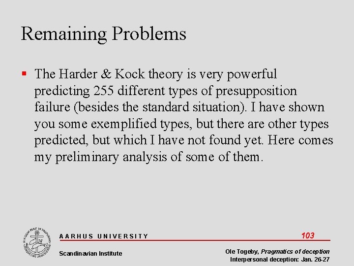 Remaining Problems The Harder & Kock theory is very powerful predicting 255 different types