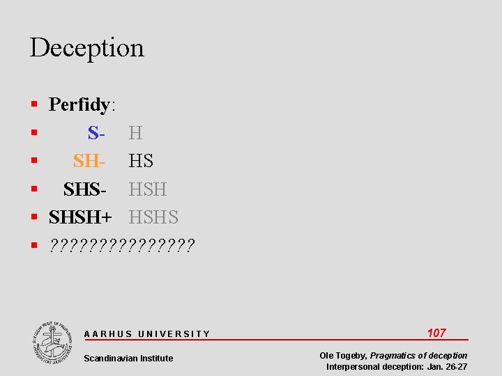 Deception Perfidy: S- H SH- HS SHS- HSH SHSH+ HSHS ? ? ? ?