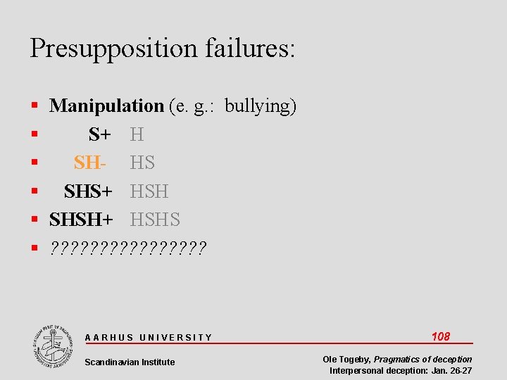 Presupposition failures: Manipulation (e. g. : bullying) S+ H SH- HS SHS+ HSH SHSH+