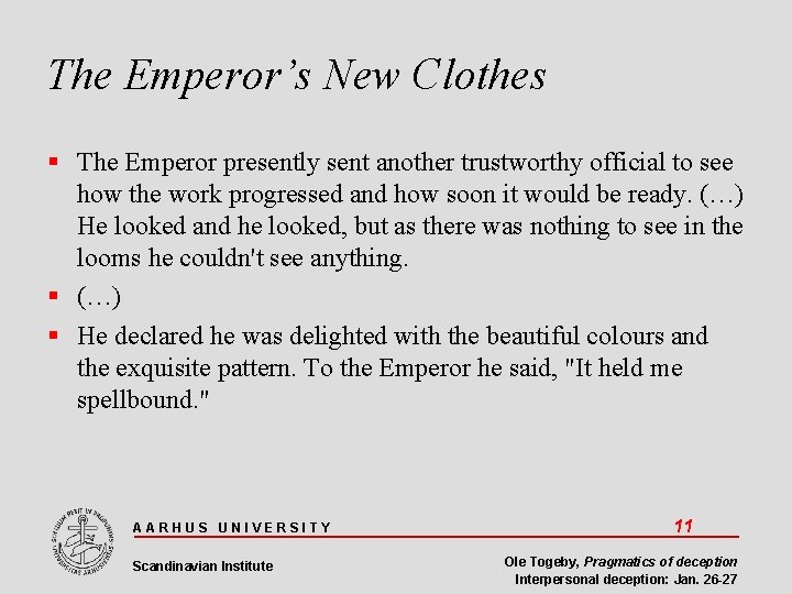 The Emperor’s New Clothes The Emperor presently sent another trustworthy official to see how