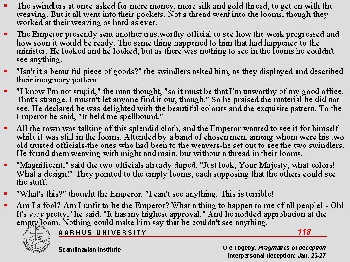  The swindlers at once asked for more money, more silk and gold thread,