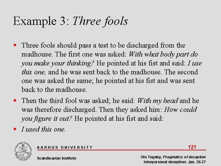 Example 3: Three fools should pass a test to be discharged from the madhouse.