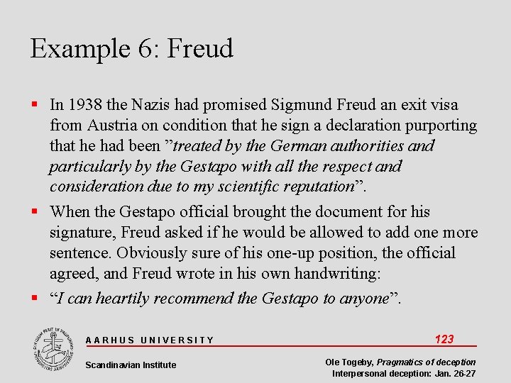 Example 6: Freud In 1938 the Nazis had promised Sigmund Freud an exit visa