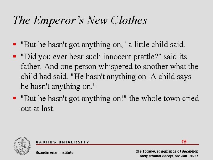 The Emperor’s New Clothes "But he hasn't got anything on, " a little child