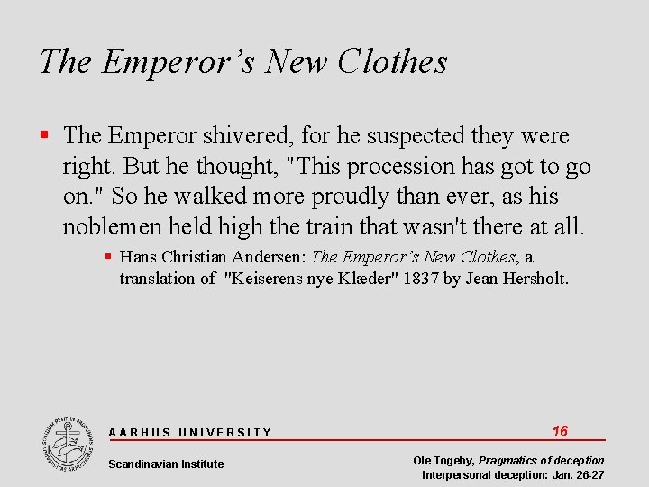 The Emperor’s New Clothes The Emperor shivered, for he suspected they were right. But