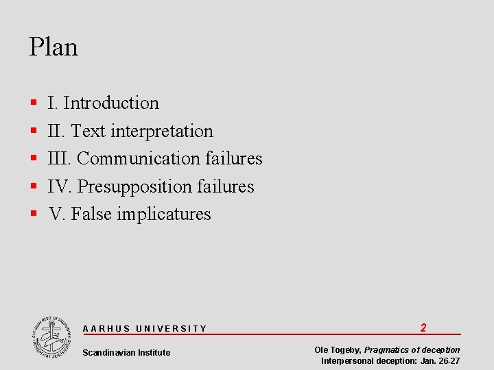 Plan I. Introduction II. Text interpretation III. Communication failures IV. Presupposition failures V. False