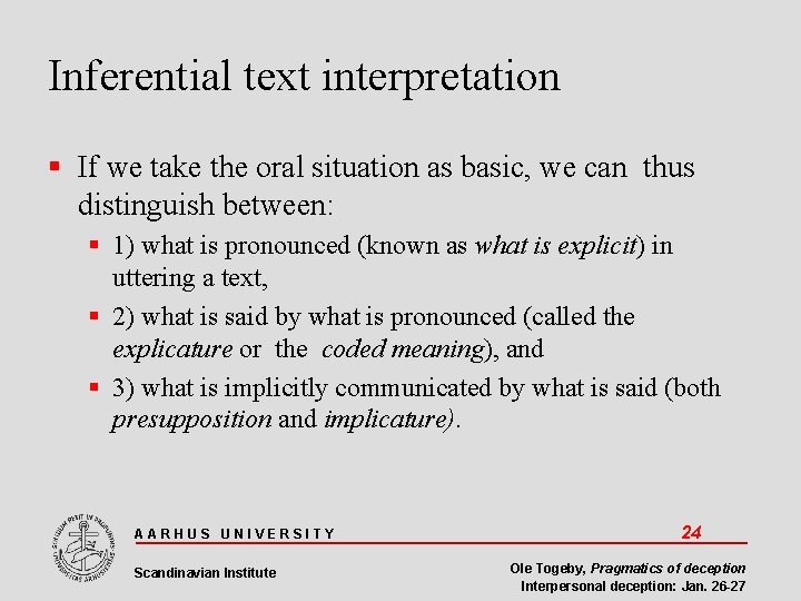Inferential text interpretation If we take the oral situation as basic, we can thus