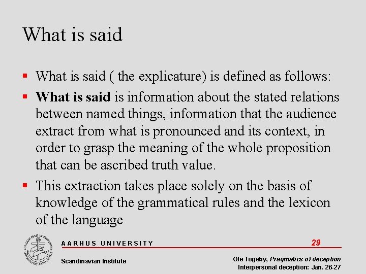 What is said ( the explicature) is defined as follows: What is said is