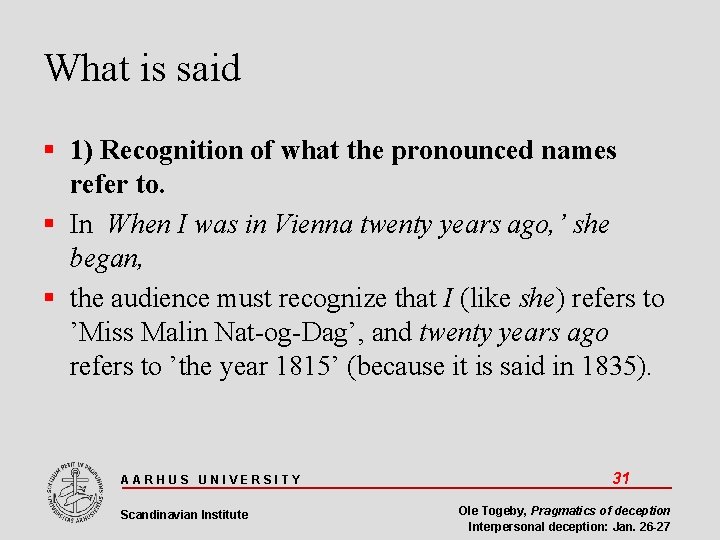 What is said 1) Recognition of what the pronounced names refer to. In When