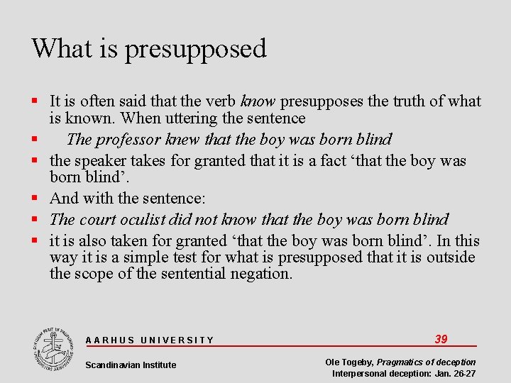 What is presupposed It is often said that the verb know presupposes the truth