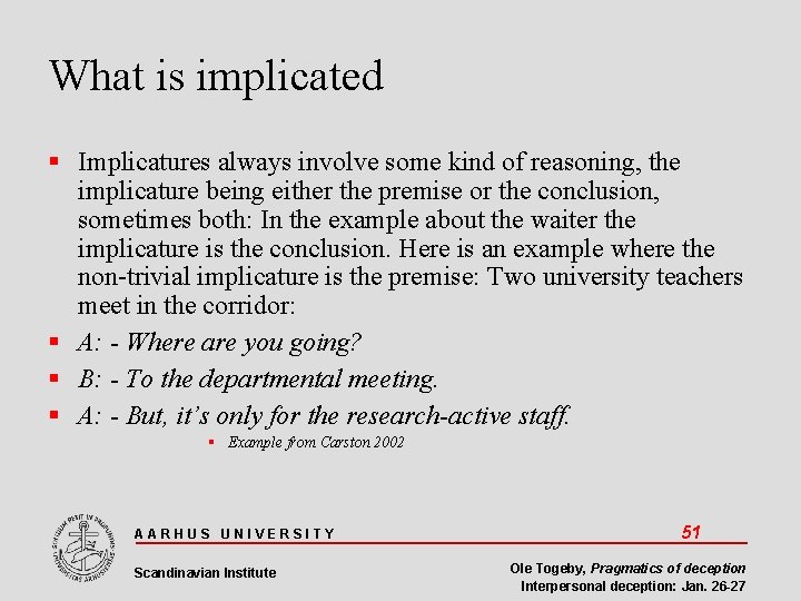 What is implicated Implicatures always involve some kind of reasoning, the implicature being either