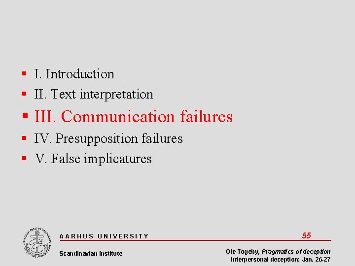  I. Introduction II. Text interpretation III. Communication failures IV. Presupposition failures V. False