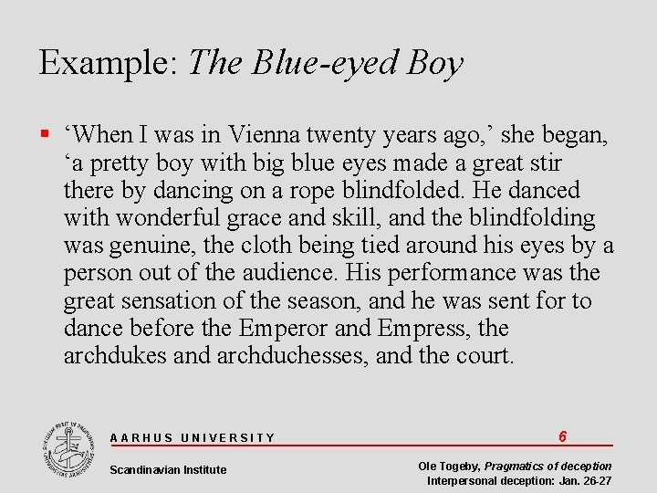 Example: The Blue-eyed Boy ‘When I was in Vienna twenty years ago, ’ she