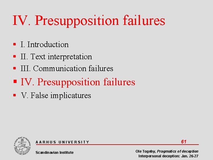 IV. Presupposition failures I. Introduction II. Text interpretation III. Communication failures IV. Presupposition failures
