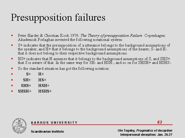 Presupposition failures Peter Harder & Christian Kock 1976: Theory of presupposition Failure Copenhagen: Akademisk