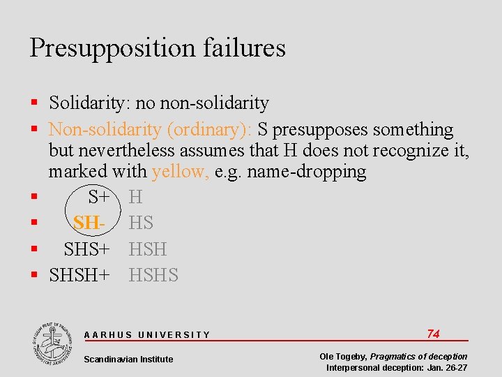 Presupposition failures Solidarity: no non-solidarity Non-solidarity (ordinary): S presupposes something but nevertheless assumes that