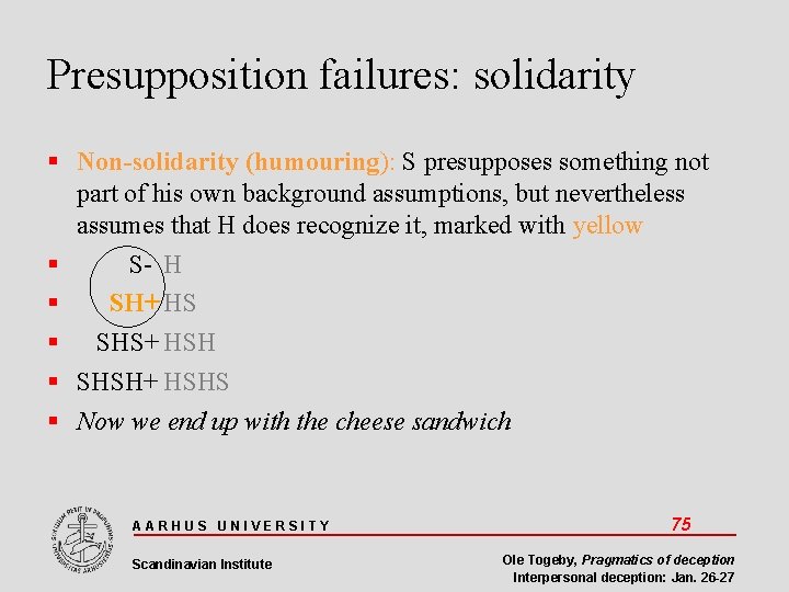 Presupposition failures: solidarity Non-solidarity (humouring): S presupposes something not part of his own background