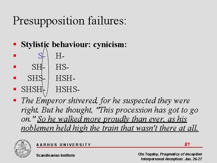 Presupposition failures: Stylistic behaviour: cynicism: S- H SH- HS SHS- HSH SHSH- HSHS The