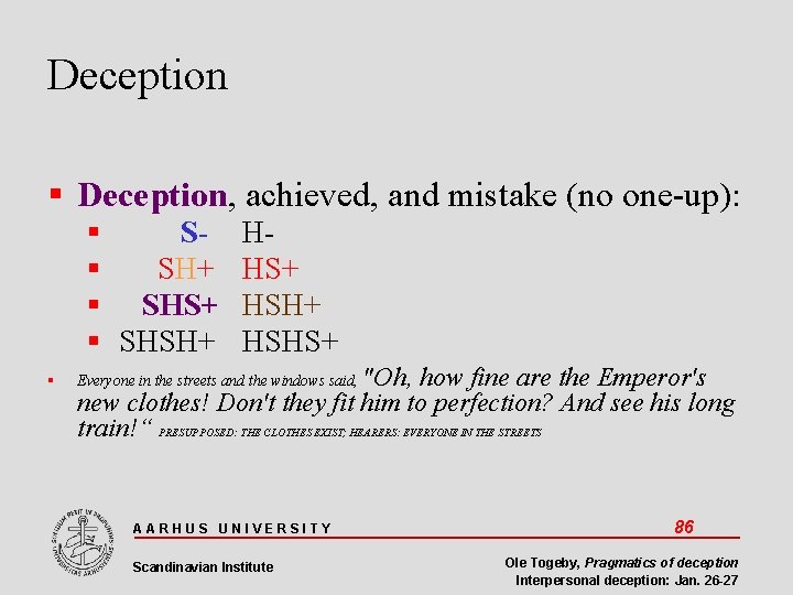 Deception Deception, achieved, and mistake (no one-up): S SH+ SHSH+ HHS+ HSHS+ "Oh, how