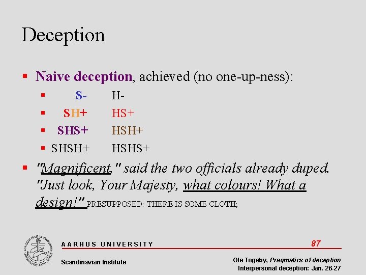 Deception Naive deception, achieved (no one-up-ness): S SH+ SHSH+ HHS+ HSHS+ "Magnificent, " said